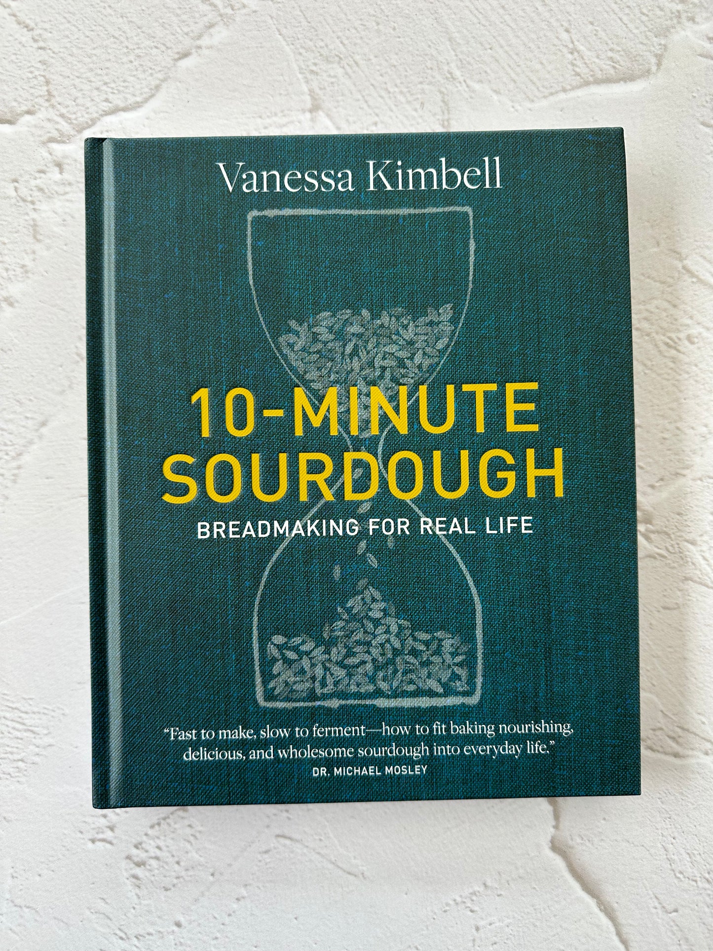 10-minute Sourdough: Bread making for real life - Vanessa Kimbell